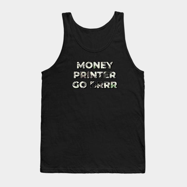 Money Printer go BRRR - US Dollar Design Tank Top by TheMemeCrafts